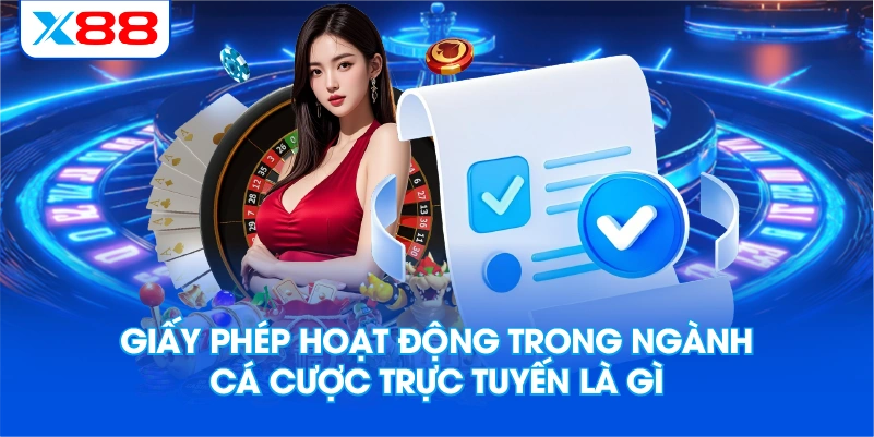 Giấy phép hoạt động trong ngành cá cược trực tuyến là gì