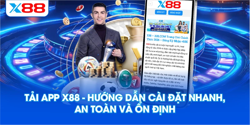 Tải App X88 – Hướng Dẫn Cài Đặt Nhanh, An Toàn Và Ổn Định
